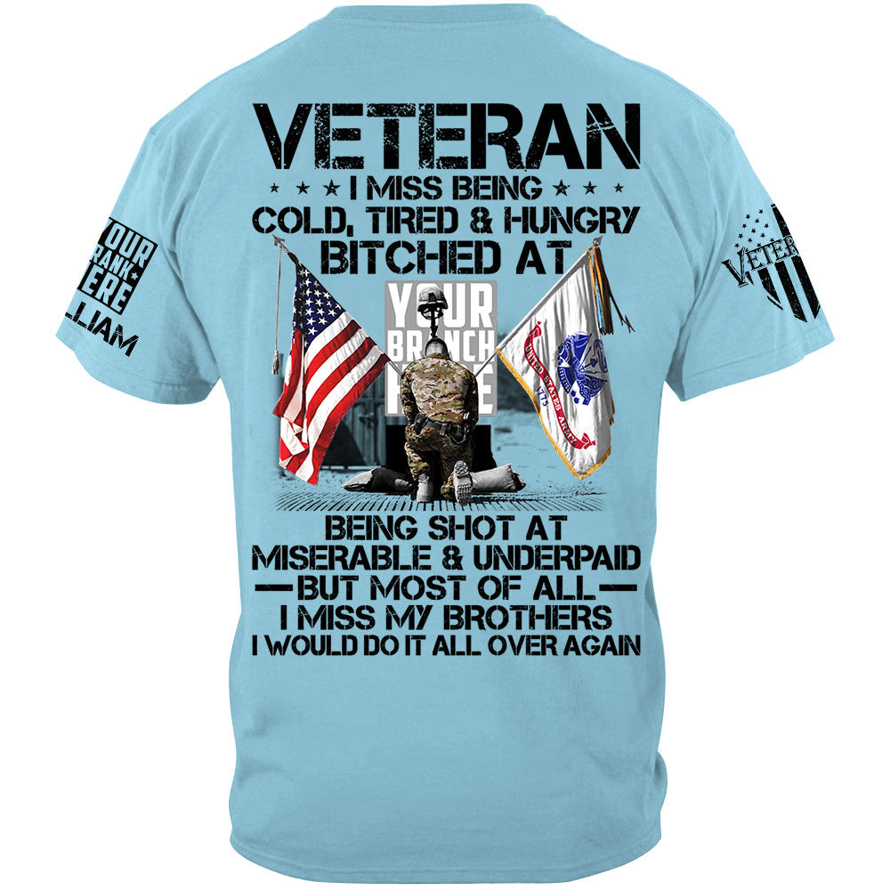Veteran I Miss Being Cold Tired Hungry I Miss All My Brothers Personalized Shirt For Veteran H2511