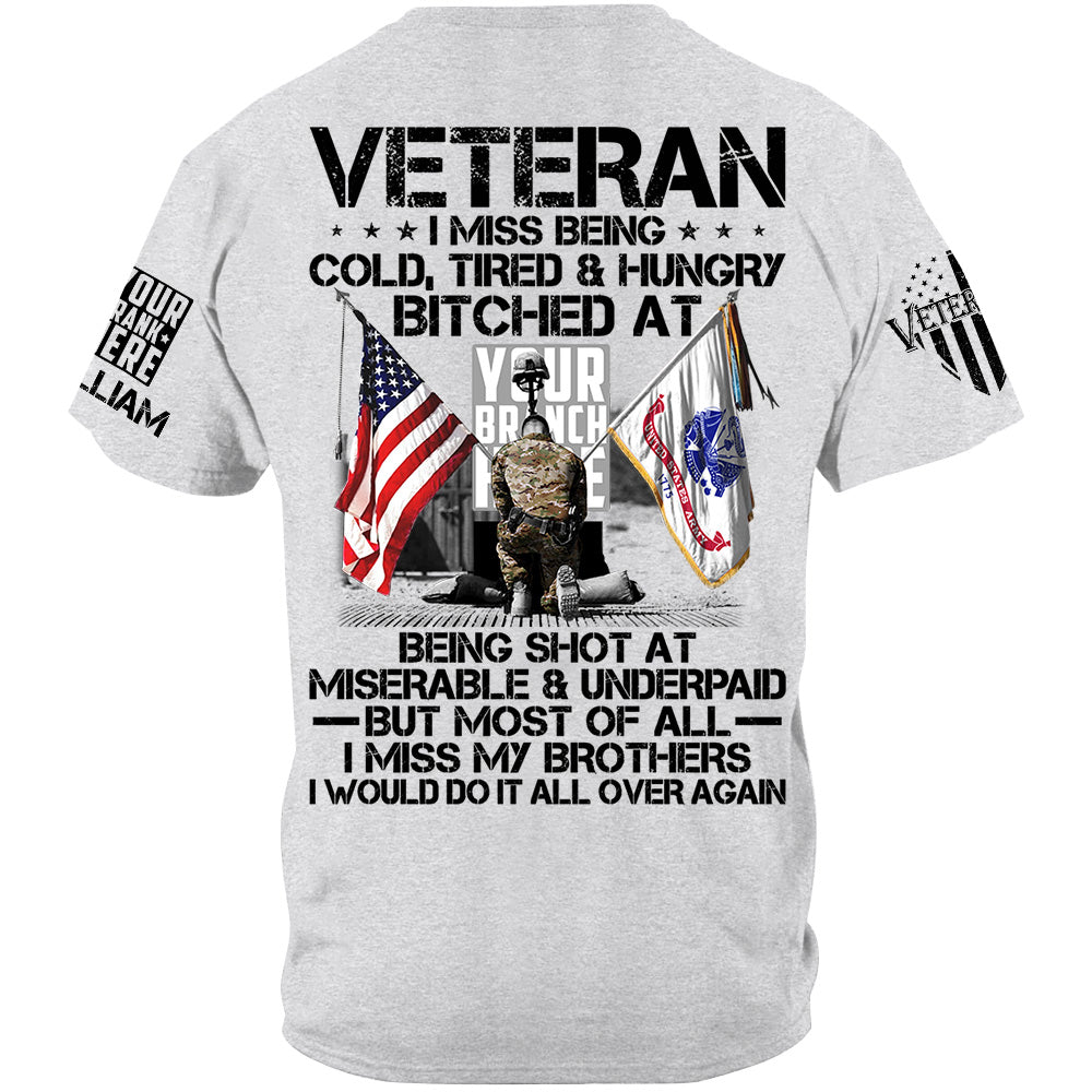 Veteran I Miss Being Cold Tired Hungry I Miss All My Brothers Personalized Shirt For Veteran H2511