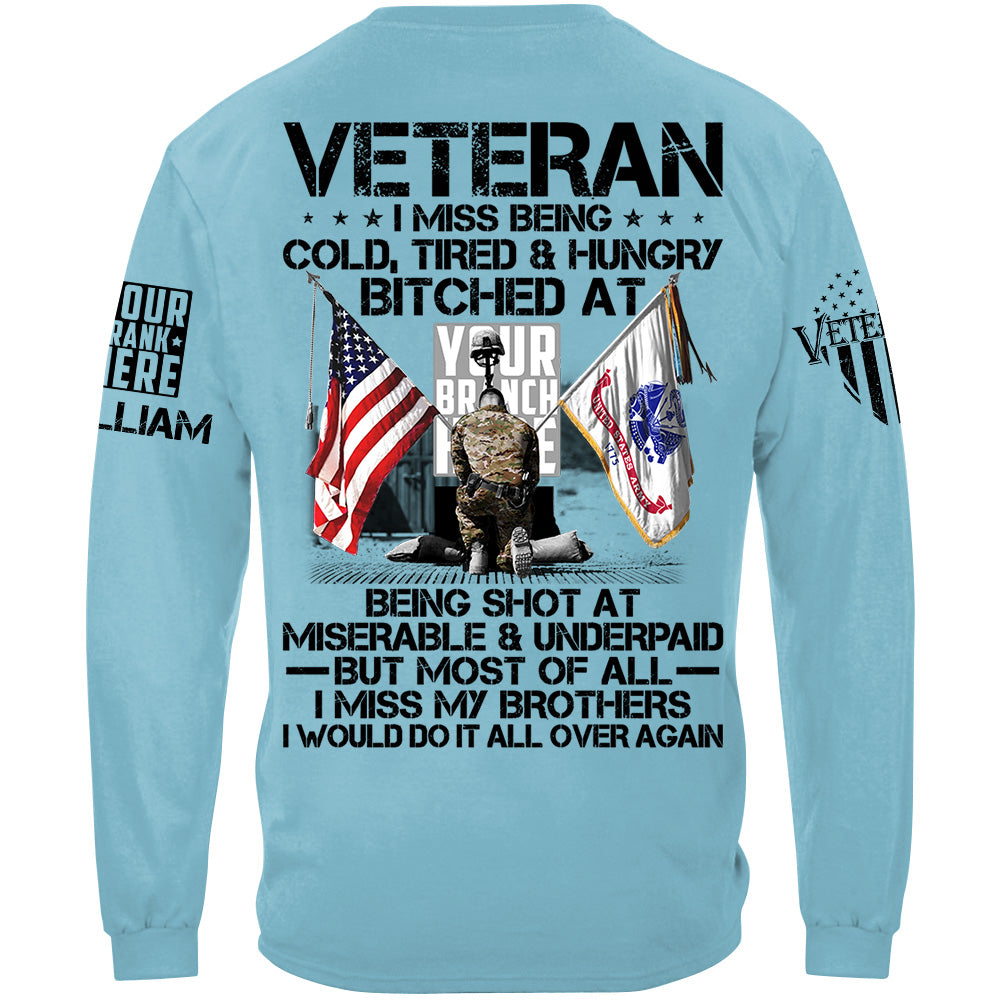Veteran I Miss Being Cold Tired Hungry I Miss All My Brothers Personalized Shirt For Veteran H2511