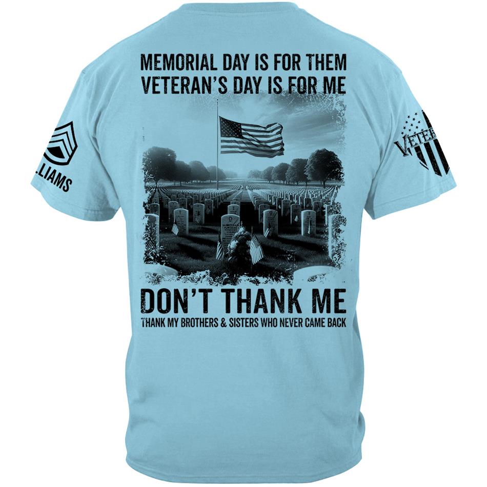 Veteran T Shirt, Memorial Day Shirt Memorial Day Is For Them Veteran's Day Is For Me T-Shirt, Veterans Day Shirts H2511 Trna