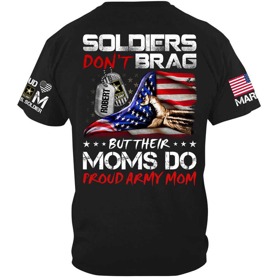 Soldiers Dont Brag But Their Moms Do Proud Army Mom Custom Shirt For Proud Military Moms Wives Sisters Grandmas Shirt H2511 Trna