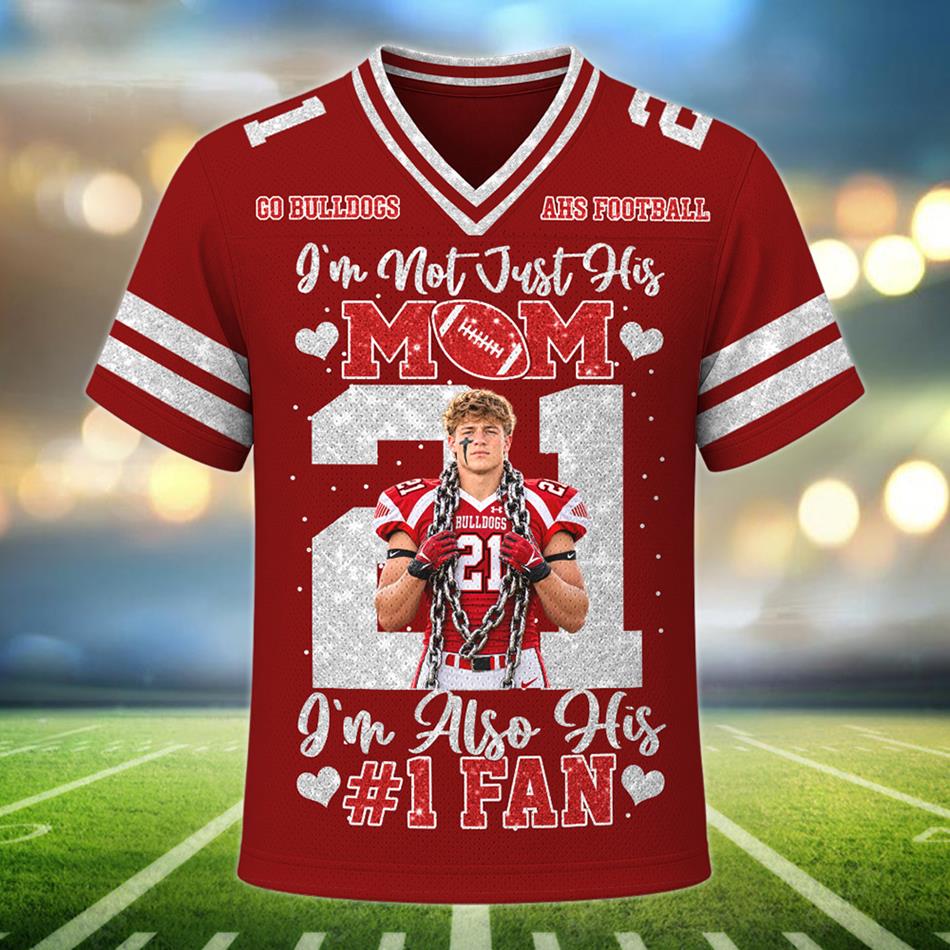 Personalized I'm Not Just His Mom I'm Also His #1 Fan Custom Photo Football Jersey Shirt For Football Mom Dad Family Gameday Jersey H2511 Trna