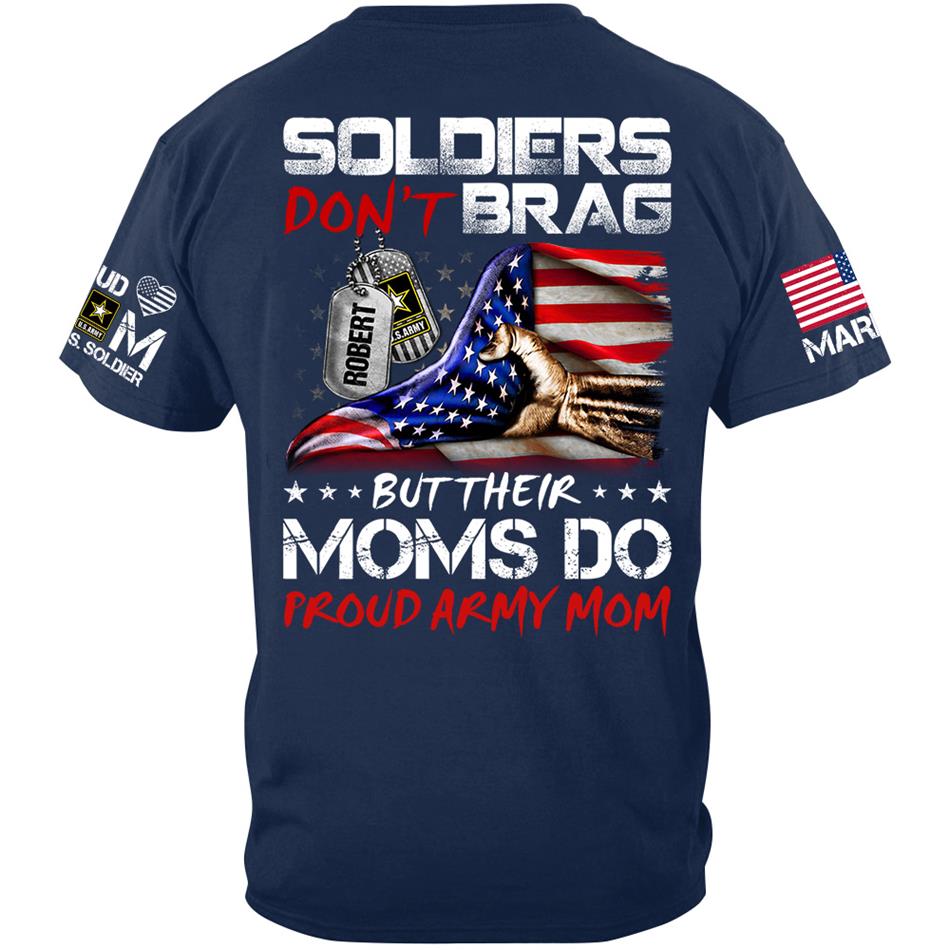 Soldiers Dont Brag But Their Moms Do Proud Army Mom Custom Shirt For Proud Military Moms Wives Sisters Grandmas Shirt H2511 Trna