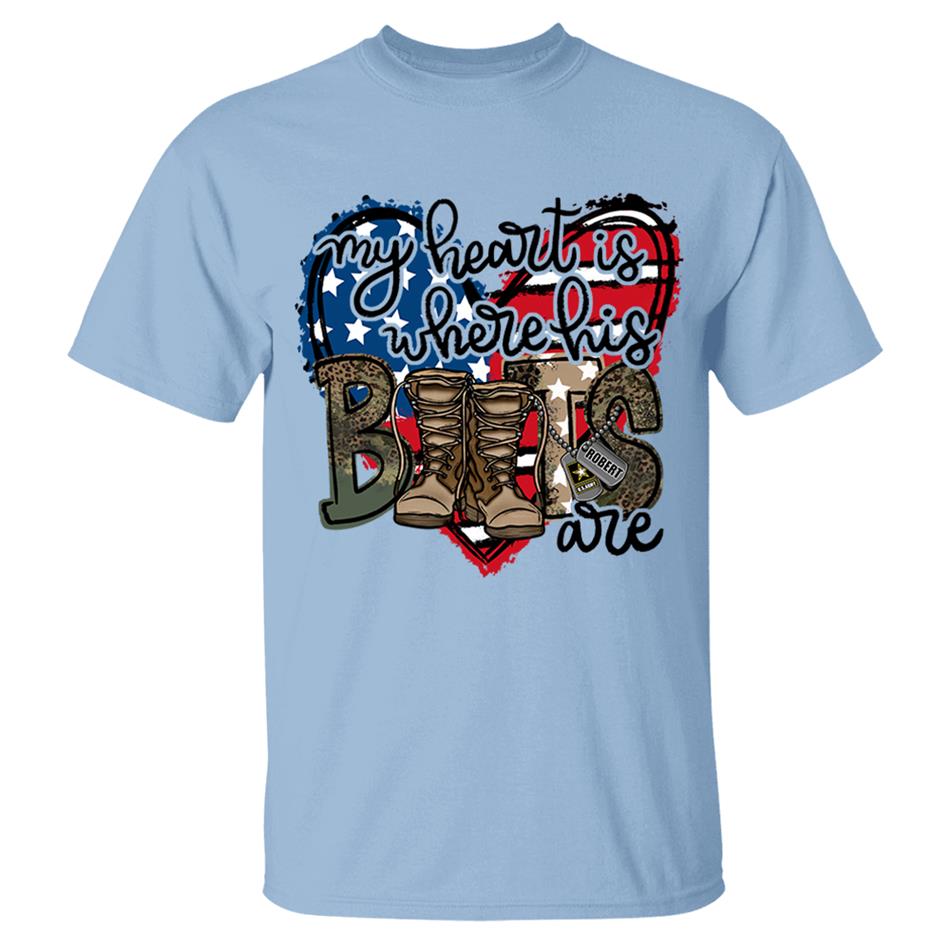My Heart Is Where His Boots Are Custom Shirt For Military Mom Wife Sister... Family Member 4th July Shirt H2511 Trna