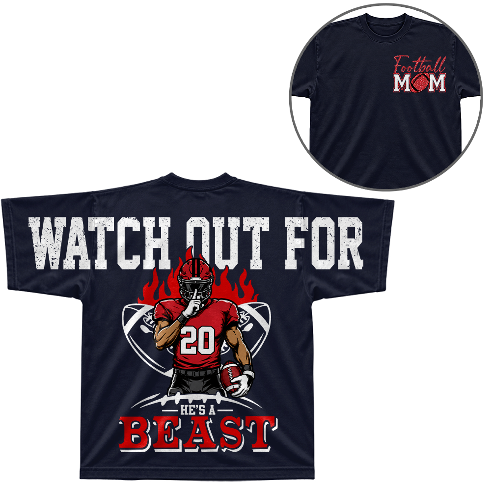 Personalized Watch Out For He's A Beast - Custom Clipart Football Players Family Gifts NA04 Hv01