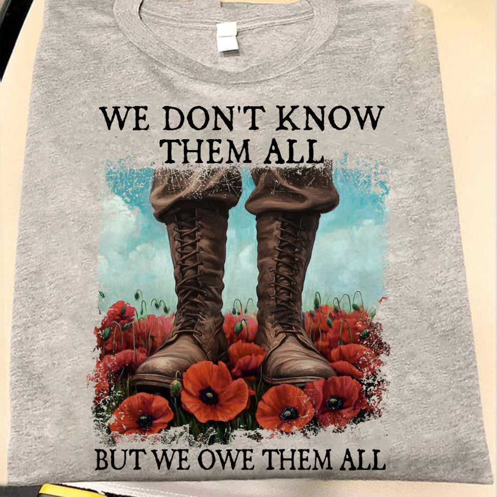 We Don't Know Them All But We Owe Them All Veterans Respect Shirt Memorial Day Red Poppy Flower Military Boots Shirt H2511 Trna