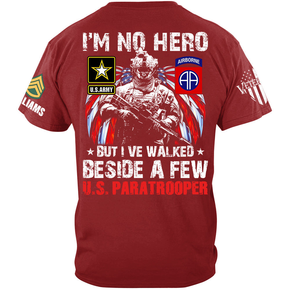 I Am No Hero But I've Walked Beside A Few Custom Unit All Branches Shirt For US Military Veteran H2511