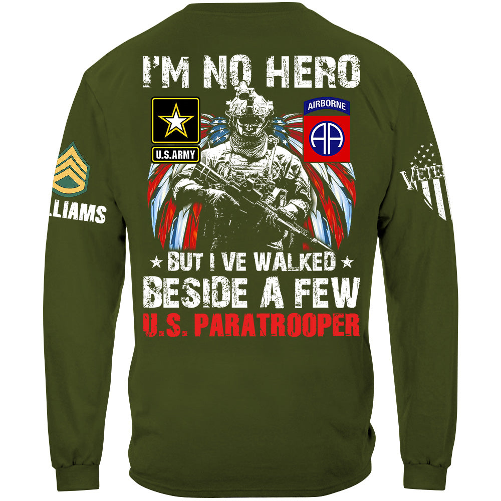 I Am No Hero But I've Walked Beside A Few Custom Unit All Branches Shirt For US Military Veteran H2511