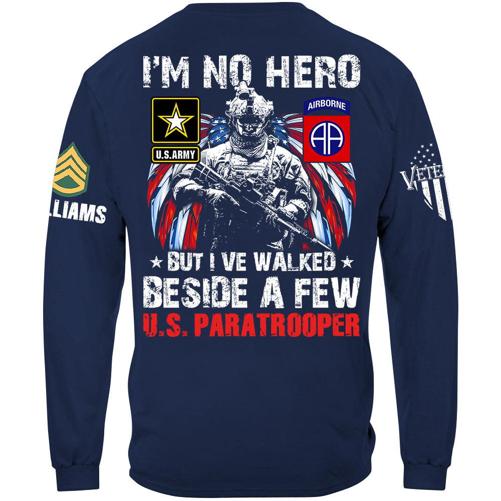 I Am No Hero But I've Walked Beside A Few Custom Unit All Branches Shirt For US Military Veteran H2511