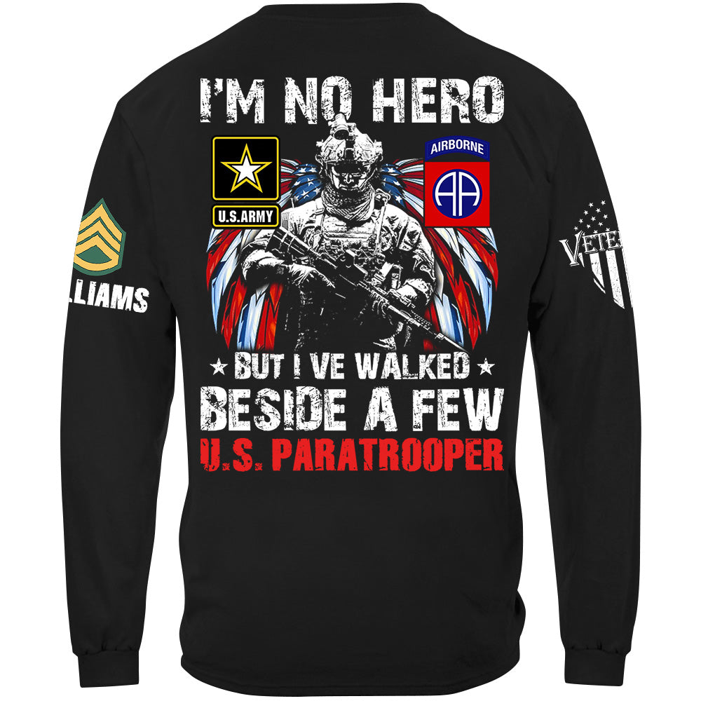I Am No Hero But I've Walked Beside A Few Custom Unit All Branches Shirt For US Military Veteran H2511