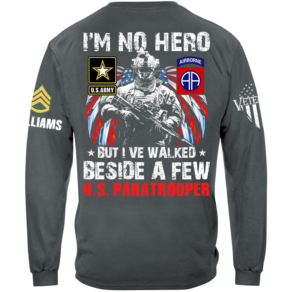 I Am No Hero But I've Walked Beside A Few Custom Unit All Branches Shirt For US Military Veteran H2511