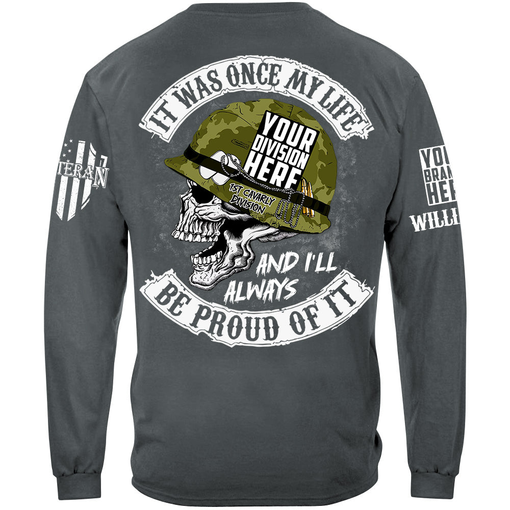 It Was Once My Life And I Will Always Be Proud Of It Custom Shirt For Veteran H2511