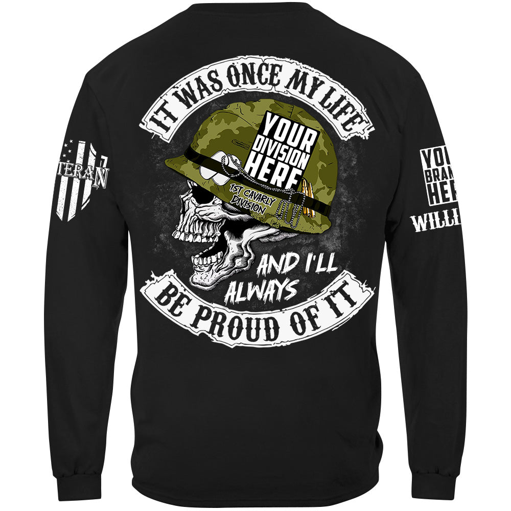 It Was Once My Life And I Will Always Be Proud Of It Custom Shirt For Veteran H2511