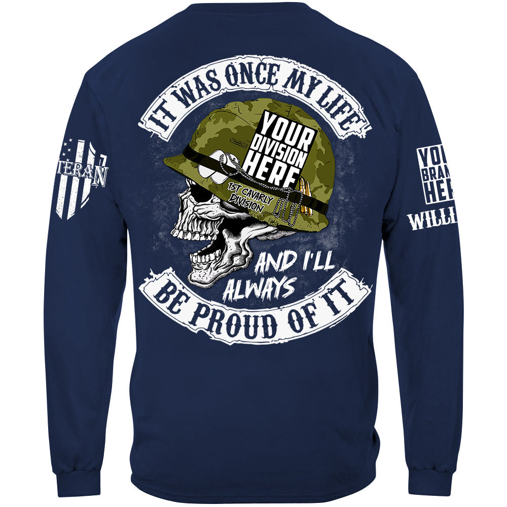 It Was Once My Life And I Will Always Be Proud Of It Custom Shirt For Veteran H2511