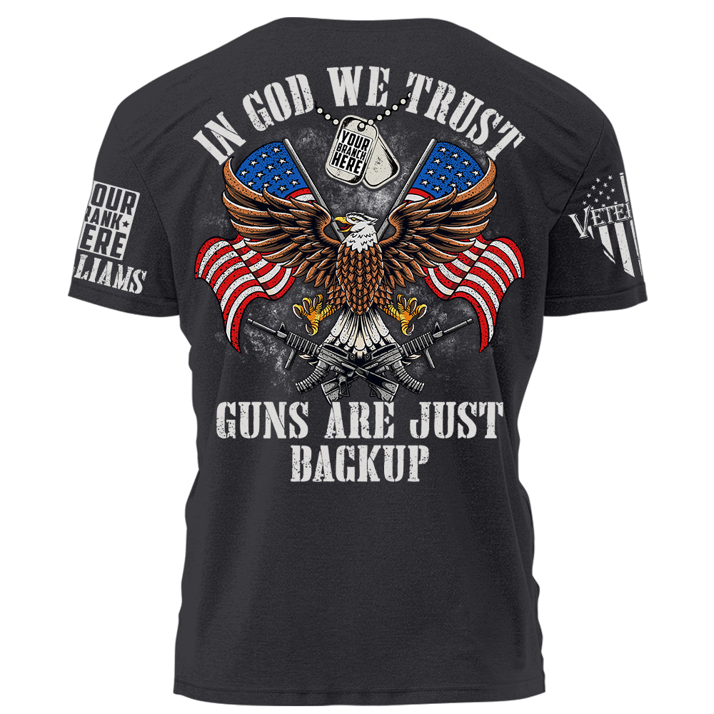 In God We Trust Guns Are Just Backup Personalized Shirt For Veteran H2511