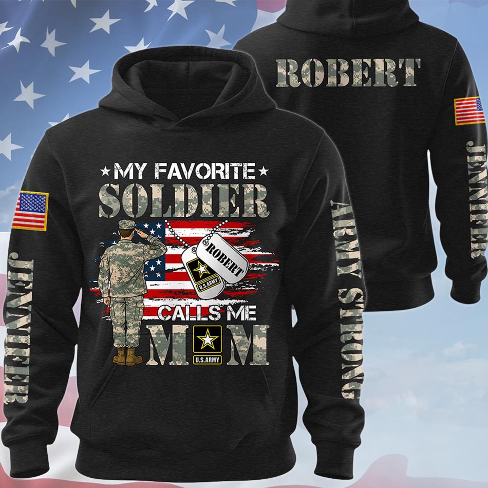 My Favorite Soldier Calls Me Mom Custom All Over Print Shirt Hoodie Gift For US Military Army Mom Dad Family Members Proud Shirt H2511 Trna