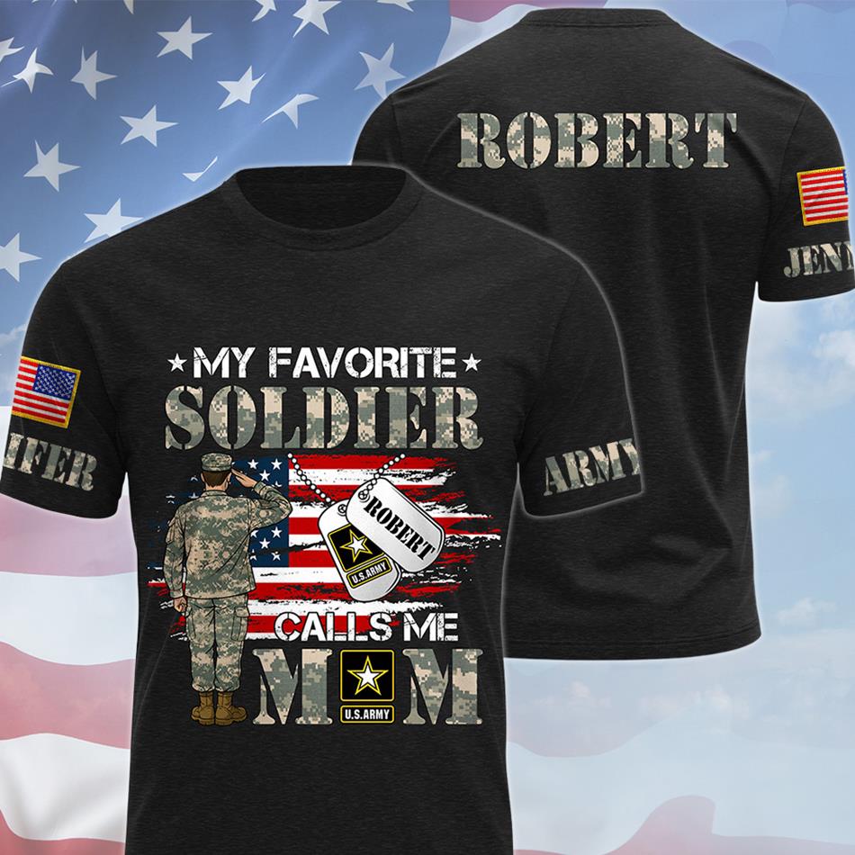 My Favorite Soldier Calls Me Mom Custom All Over Print Shirt Hoodie Gift For US Military Army Mom Dad Family Members Proud Shirt H2511 Trna