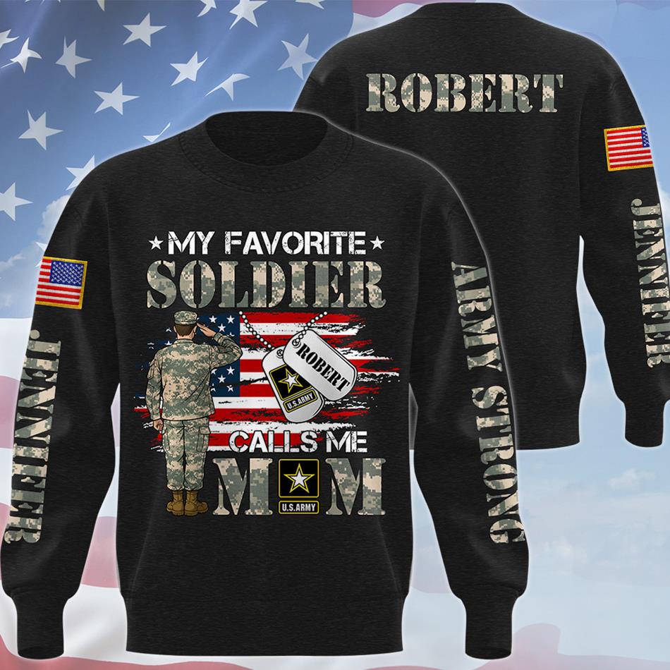 My Favorite Soldier Calls Me Mom Custom All Over Print Shirt Hoodie Gift For US Military Army Mom Dad Family Members Proud Shirt H2511 Trna