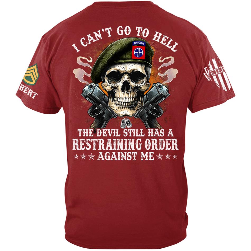 Veteran Skull I Can't Go To Hell The Devil Still Has A Restraining Order Against Me Custom Shirt For US Veteran Dad Grandpa H2511 Trna