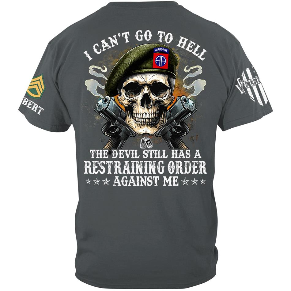 Veteran Skull I Can't Go To Hell The Devil Still Has A Restraining Order Against Me Custom Shirt For US Veteran Dad Grandpa H2511 Trna