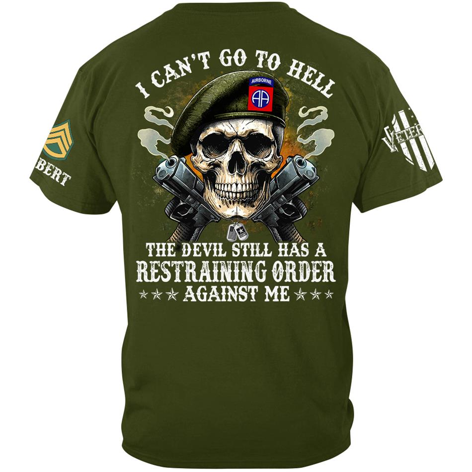 Veteran Skull I Can't Go To Hell The Devil Still Has A Restraining Order Against Me Custom Shirt For US Veteran Dad Grandpa H2511 Trna