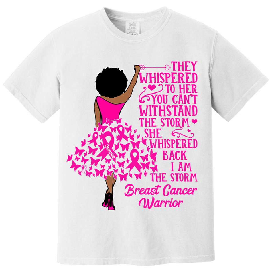 They Whispered to Her You Can't Withstand the Storm She Whispered Back I Am the Storm Custom Shirt For Breast Cancer Warrior Tshirt Breast Cancer Awareness H2511 Trna