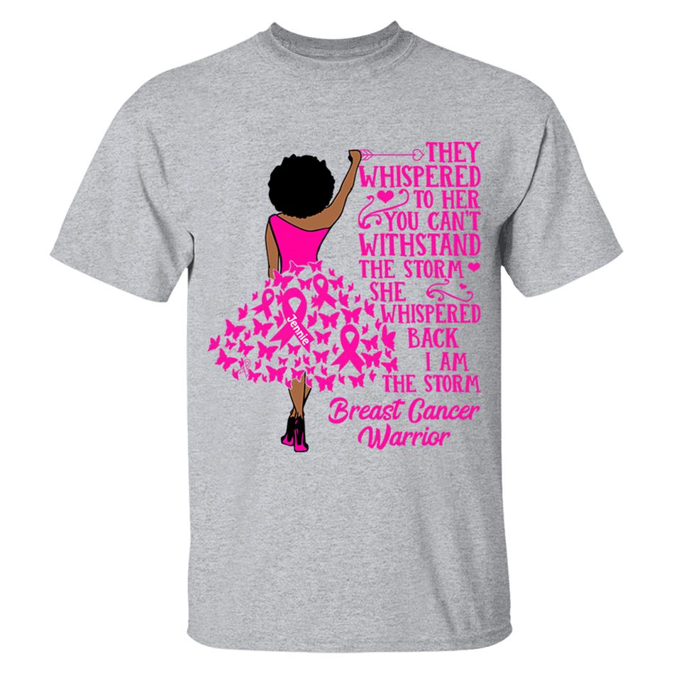 They Whispered to Her You Can't Withstand the Storm She Whispered Back I Am the Storm Custom Shirt For Breast Cancer Warrior Tshirt Breast Cancer Awareness H2511 Trna