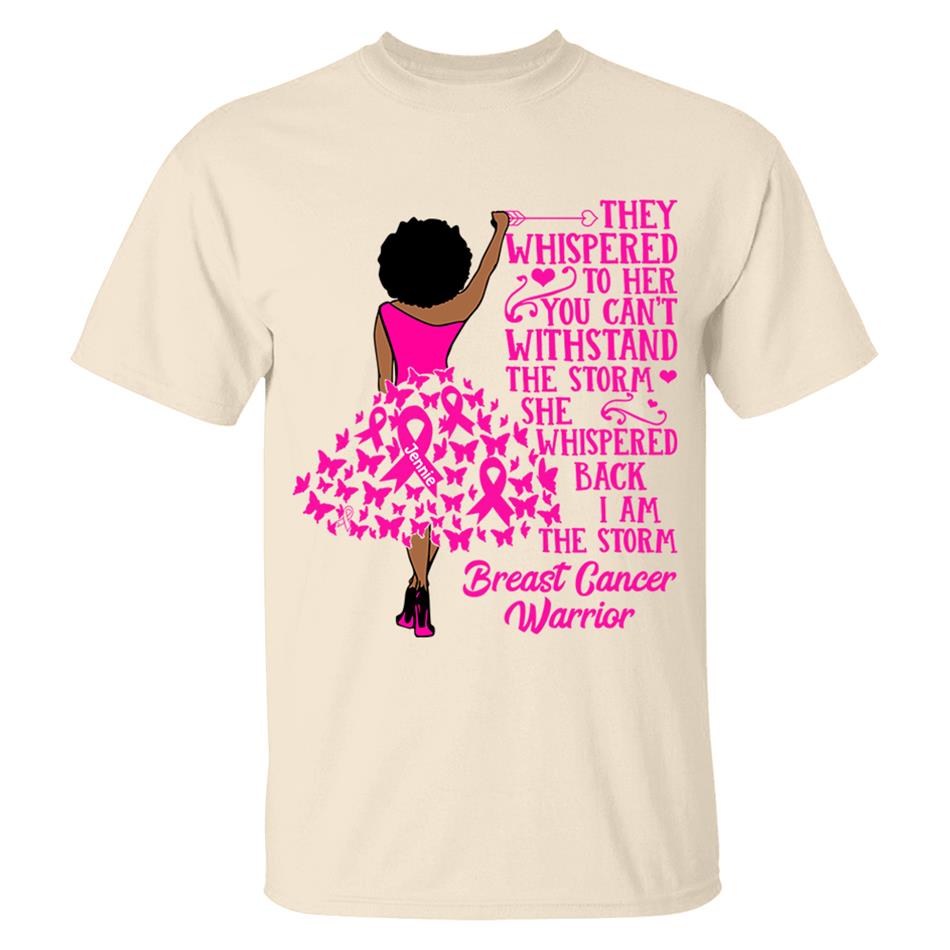 They Whispered to Her You Can't Withstand the Storm She Whispered Back I Am the Storm Custom Shirt For Breast Cancer Warrior Tshirt Breast Cancer Awareness H2511 Trna