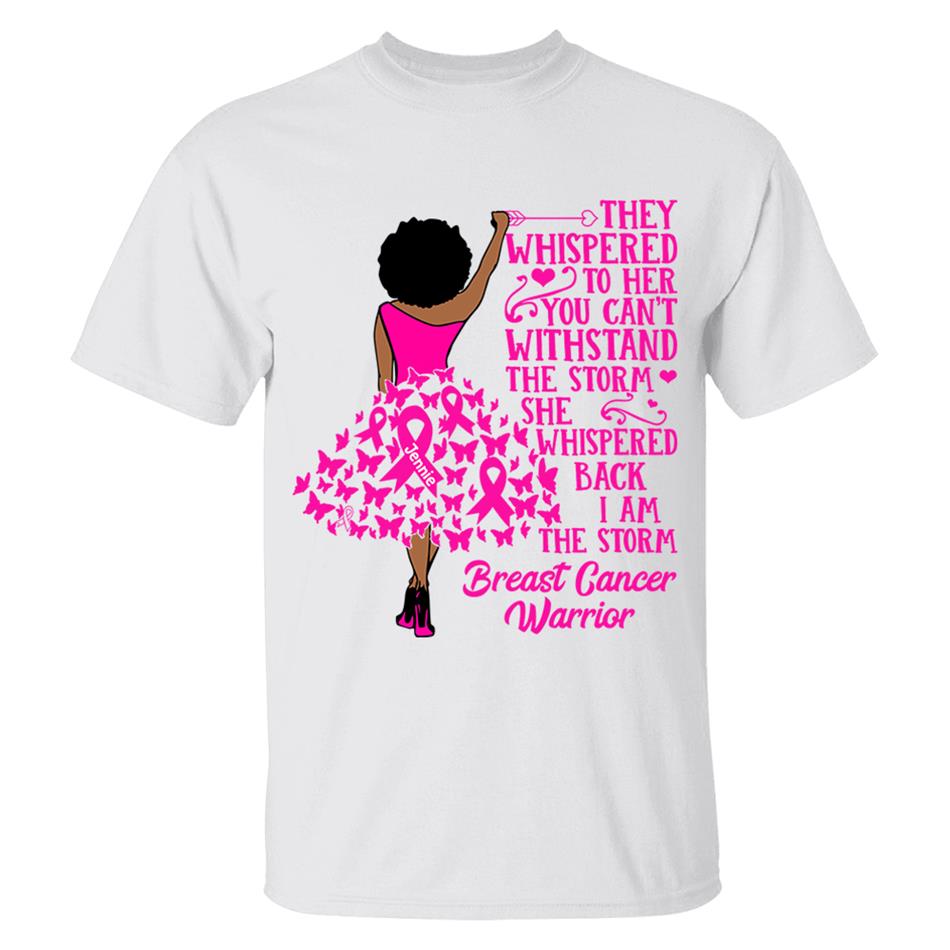 They Whispered to Her You Can't Withstand the Storm She Whispered Back I Am the Storm Custom Shirt For Breast Cancer Warrior Tshirt Breast Cancer Awareness H2511 Trna