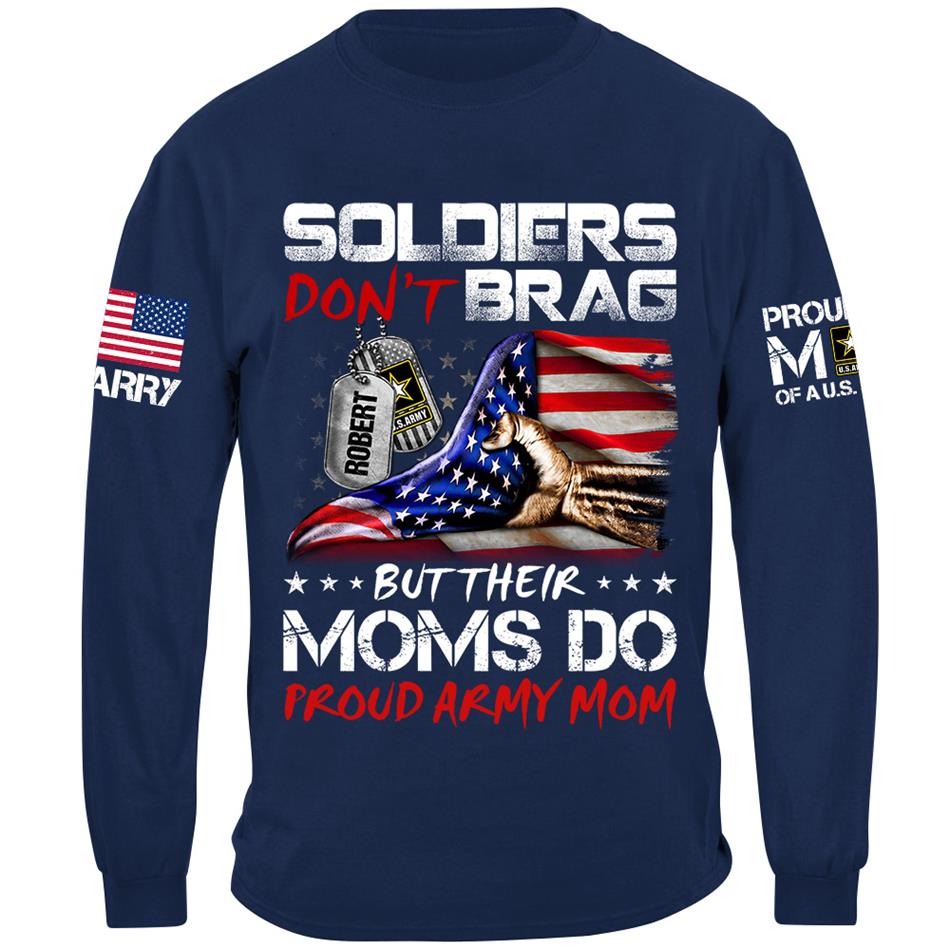 Soldiers Dont Brag But Their Moms Do Proud Army Mom Custom Shirt For Proud Military Moms Wives Sisters Grandmas Shirt H2511 Trna