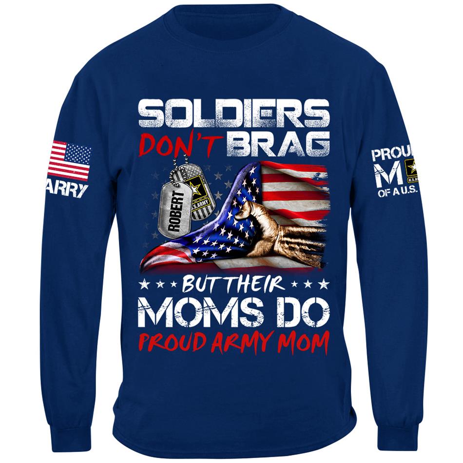 Soldiers Dont Brag But Their Moms Do Proud Army Mom Custom Shirt For Proud Military Moms Wives Sisters Grandmas Shirt H2511 Trna