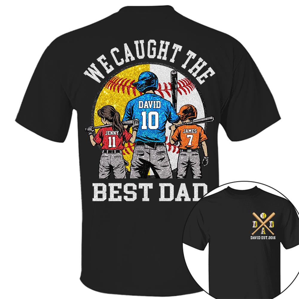 We Caught The Best Dad Custom Baseball Softball Dad Shirt With Kids Number and Name Gift For Dad, Father's Day T1807 Hv01