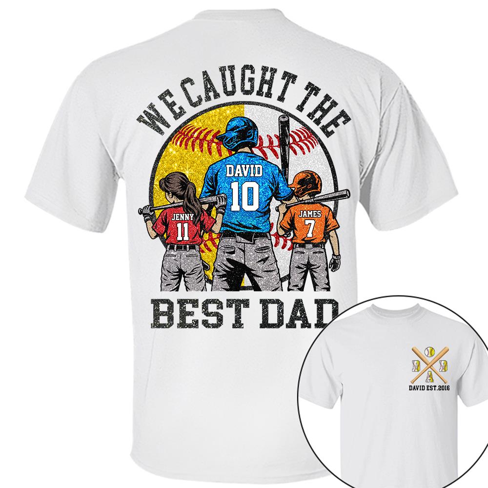 We Caught The Best Dad Custom Baseball Softball Dad Shirt With Kids Number and Name Gift For Dad, Father's Day T1807 Hv01