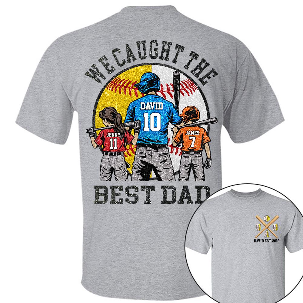 We Caught The Best Dad Custom Baseball Softball Dad Shirt With Kids Number and Name Gift For Dad, Father's Day T1807 Hv01