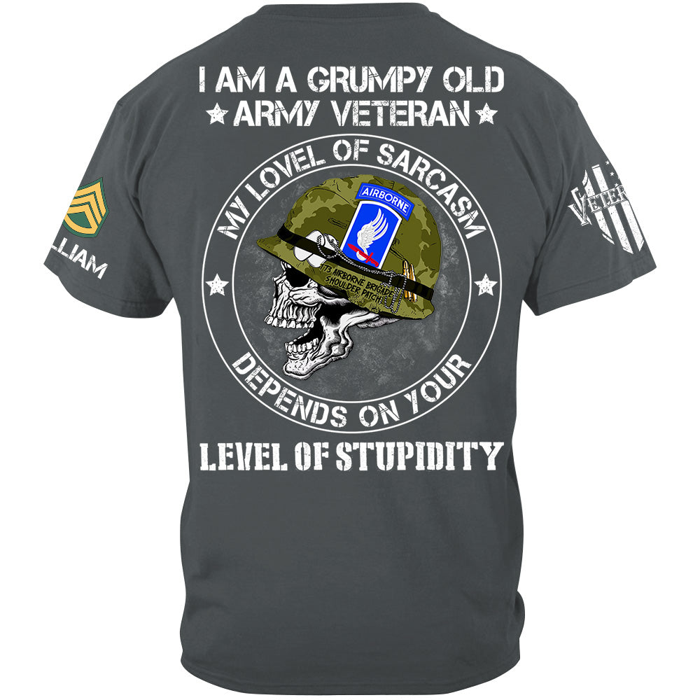 I Am A Grumpy Old Veteran My Lovel Of Sarcasm Depends On Your Level Of Stupidity Shirt For Veteran H2511