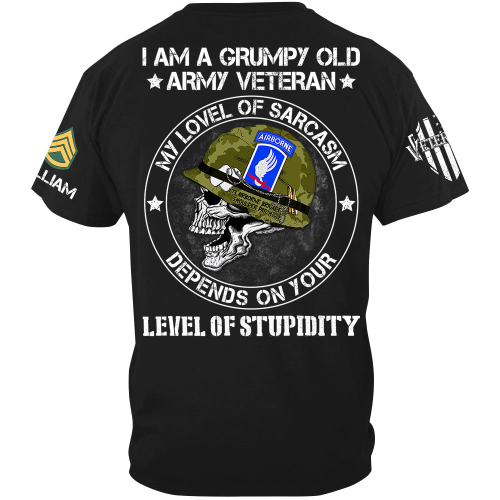 I Am A Grumpy Old Veteran My Lovel Of Sarcasm Depends On Your Level Of Stupidity Shirt For Veteran H2511