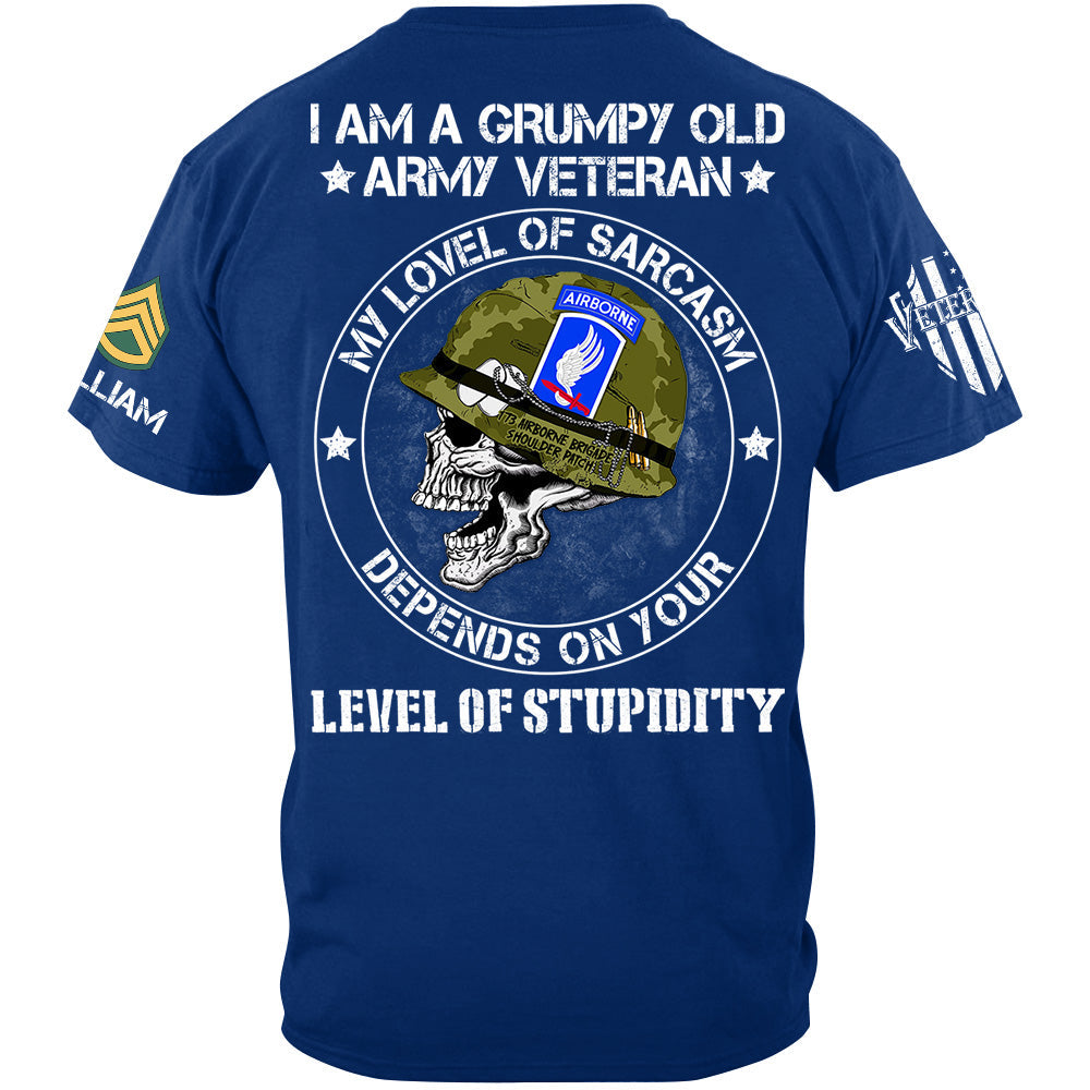I Am A Grumpy Old Veteran My Lovel Of Sarcasm Depends On Your Level Of Stupidity Shirt For Veteran H2511
