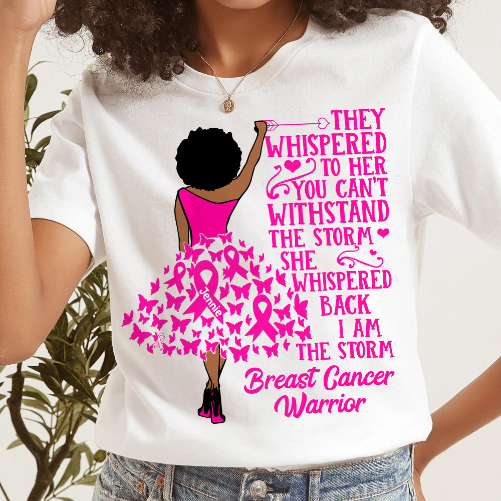 They Whispered to Her You Can't Withstand the Storm She Whispered Back I Am the Storm Custom Shirt For Breast Cancer Warrior Tshirt Breast Cancer Awareness H2511 Trna