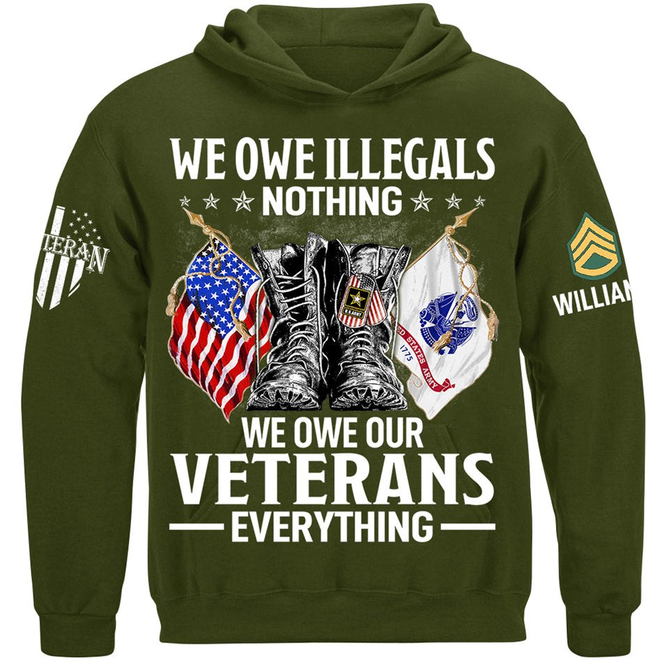 We Owe Illegals Nothing We Owe Our Veterans Everything Custom Veteran Shirt H2511