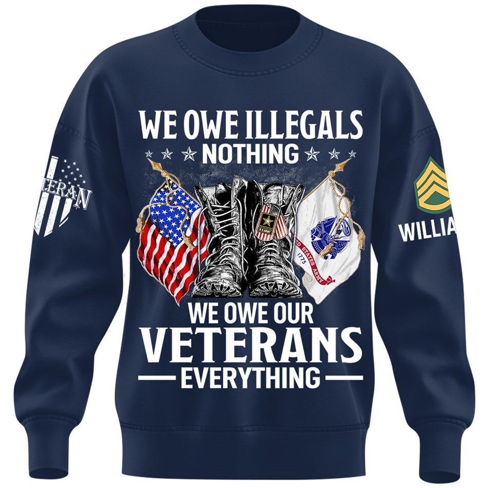 We Owe Illegals Nothing We Owe Our Veterans Everything Custom Veteran Shirt H2511