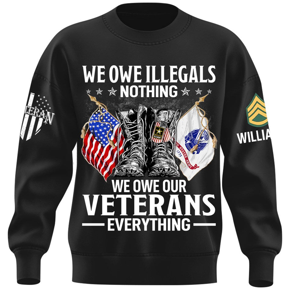 We Owe Illegals Nothing We Owe Our Veterans Everything Custom Veteran Shirt H2511