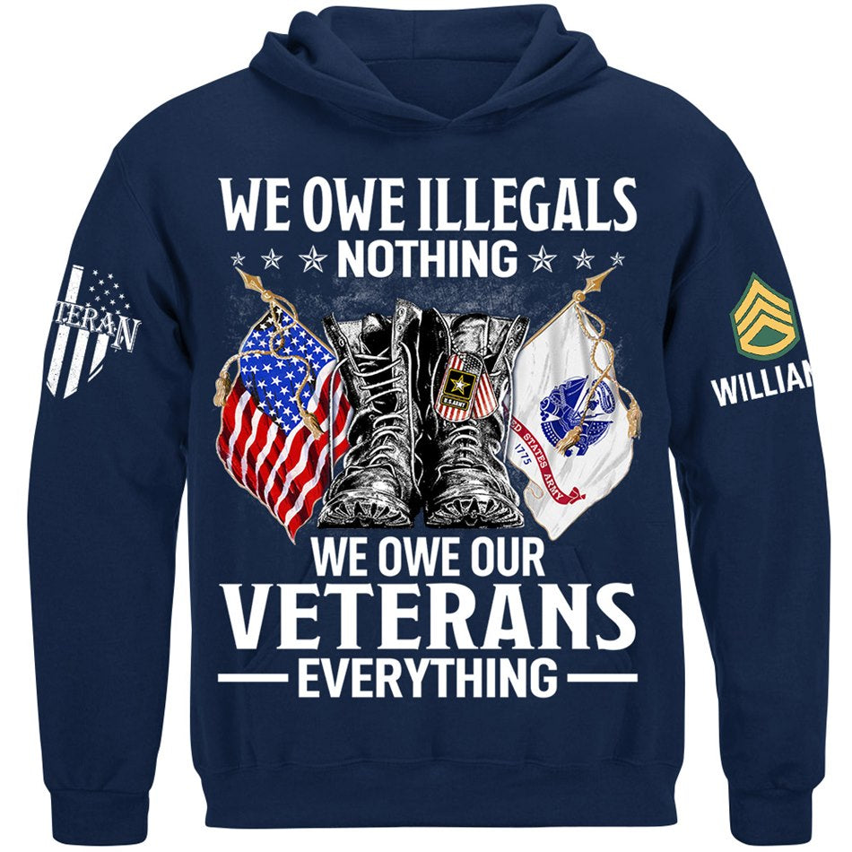 We Owe Illegals Nothing We Owe Our Veterans Everything Custom Veteran Shirt H2511