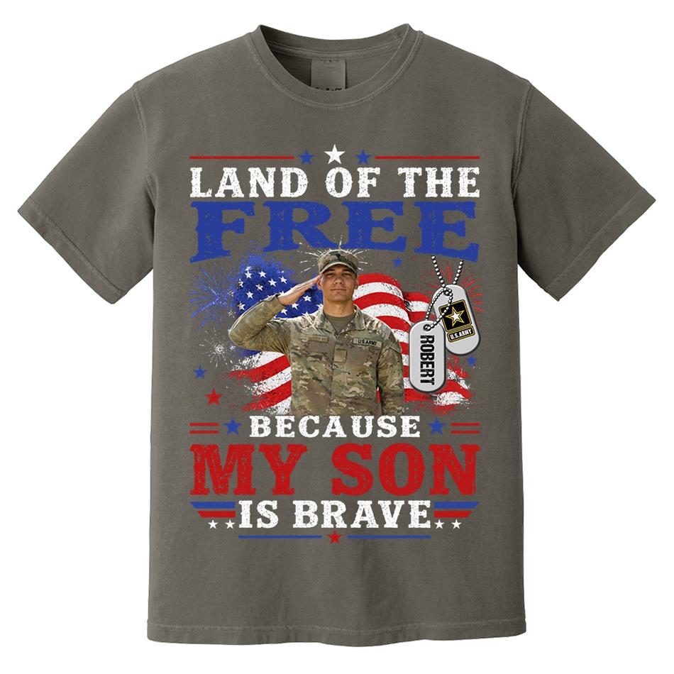 Land Of The Free Because My Son Is Brave Custom Photo Shirt For Proud Army Mom Dad Family 4Th July Shirt H2511 Trna
