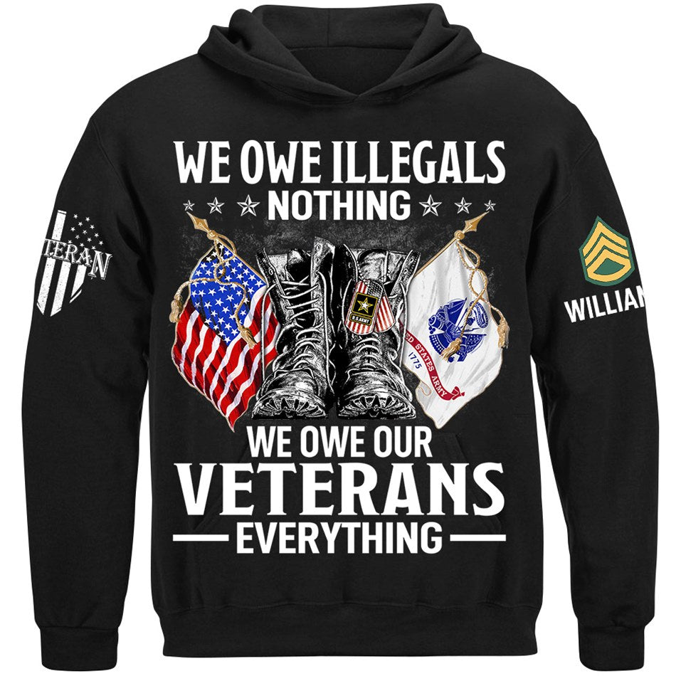 We Owe Illegals Nothing We Owe Our Veterans Everything Custom Veteran Shirt H2511
