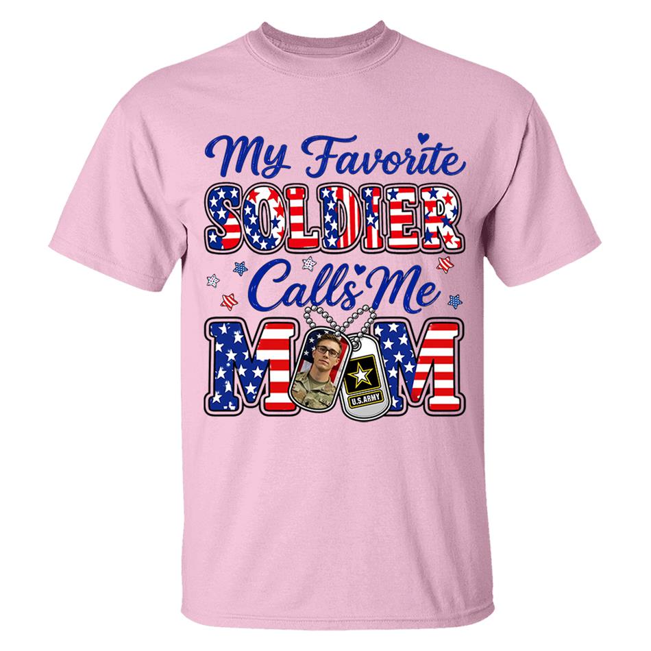 My Favorite Soldier Calls Me Mom Custom Photo Shirt For Proud Military Mom Dad Family 4Th July Shirt H2511 Trna