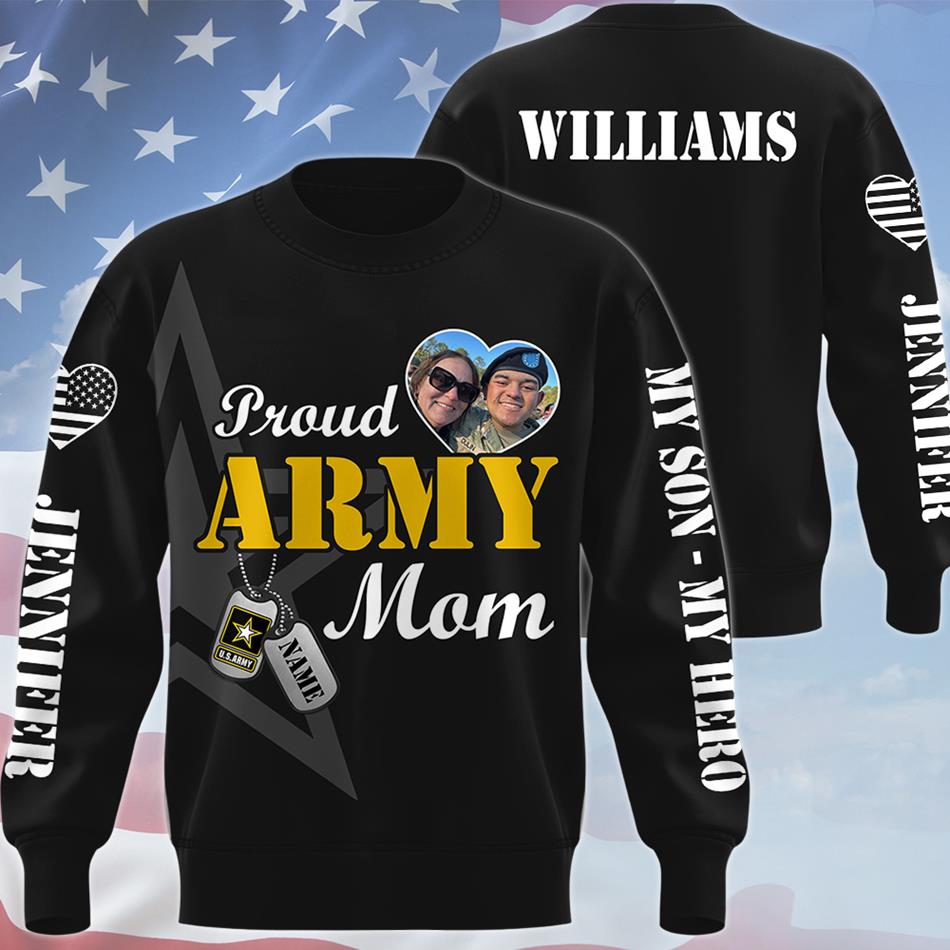 Proud Army Mom My Son My Hero Custom Photo All Over Print Shirt Hoodie Gift For Soldier Mom Dad Sister Family Proud Family Shirt H2511
