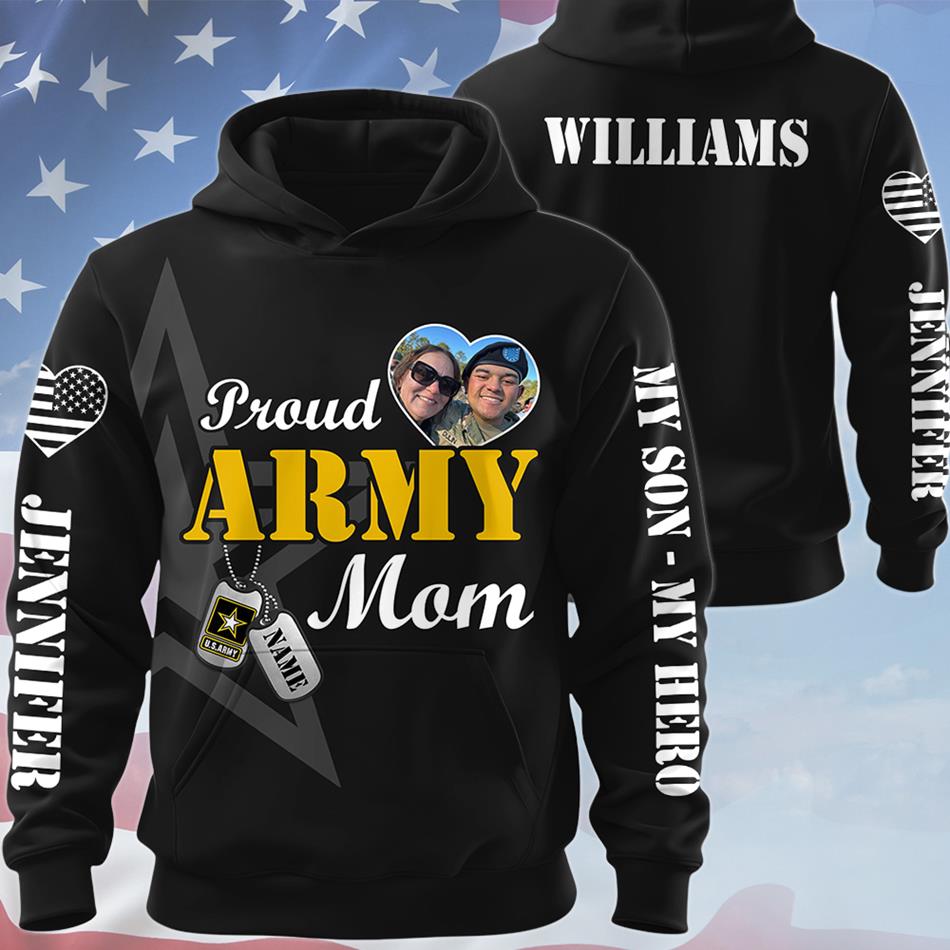Proud Army Mom My Son My Hero Custom Photo All Over Print Shirt Hoodie Gift For Soldier Mom Dad Sister Family Proud Family Shirt H2511