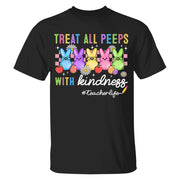 Treat All Peeps With Kindness Cute Teacher Easter Shirt, Bunny Tee, Easter Gift for Teachers H2511 Do99