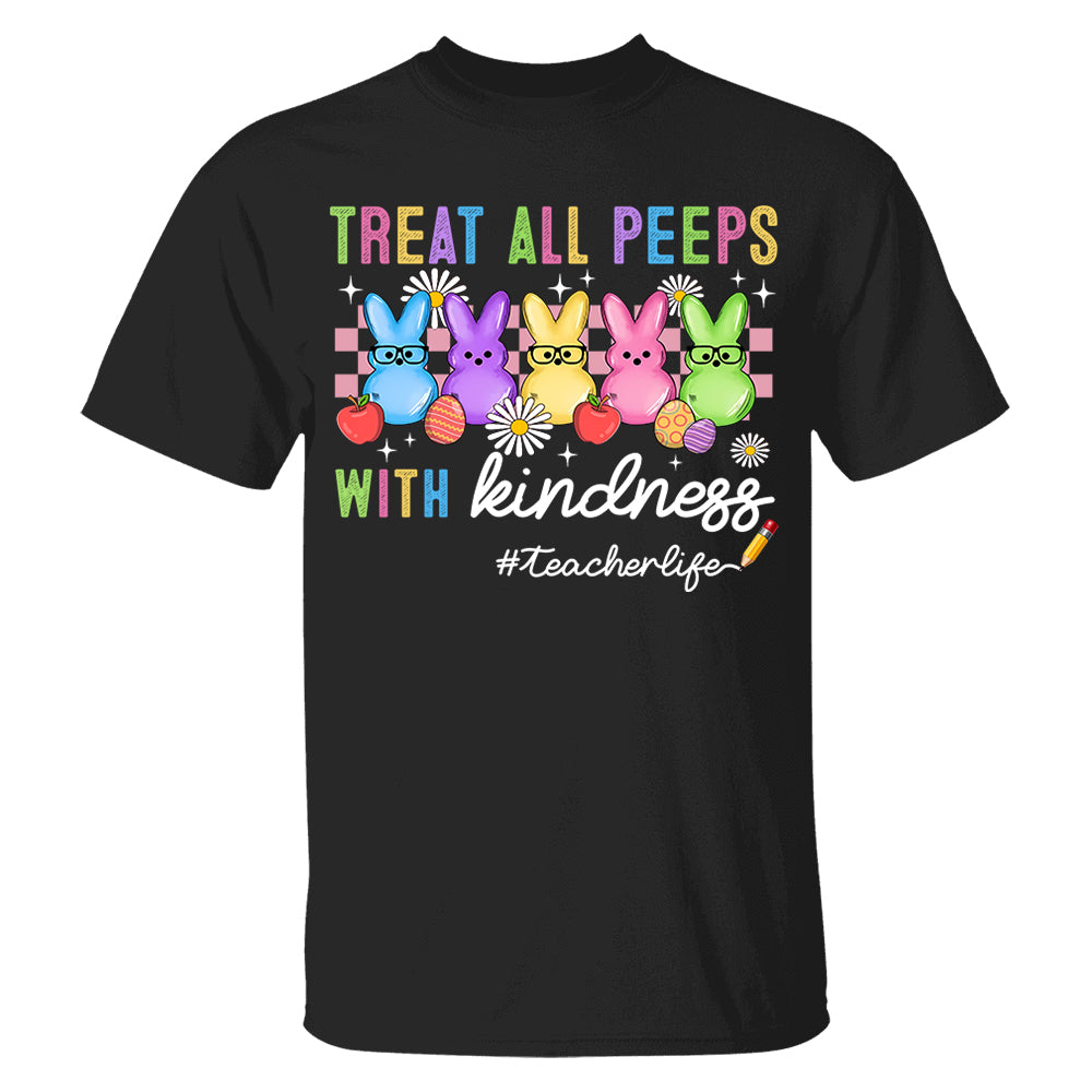 Treat All Peeps With Kindness Cute Teacher Easter Shirt, Bunny Tee, Easter Gift for Teachers H2511 Do99
