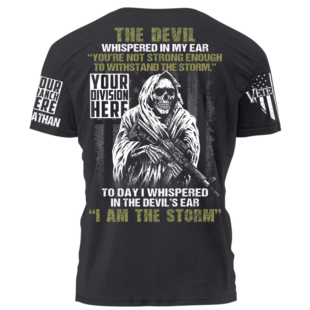The Devil Whispered In My Ear Youre Not Strong Enough To Withstand The Storm Personalized Shirt For Veteran Gift H2511